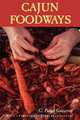 Cajun Foodways, C. Paige Gutierrez 