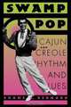 Swamp Pop, Shane K. Bernard 
