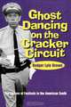 Ghost Dancing on the Cracker Circuit, Roger Lyle Brown 