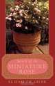 The Secrets of the Miniature Rose, Elizabeth Abler 