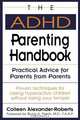 The ADHD Parenting Handbook, Colleen Alexander-Roberts 