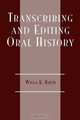 Transcribing and Editing Oral History, Willa K. Baum 