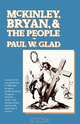 McKinley, Bryan and the People, Paul W. Glad 