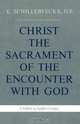 Christ the Sacrament of the Encounter with God, Edward Schillebeeckx 