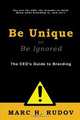 Be Unique or Be Ignored, Marc H. Rudov 