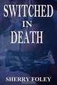 Switched in Death, Sherry Foley 