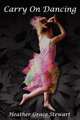 Carry On Dancing, Heather Grace Stewart 