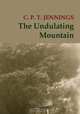 The Undulating Mountain, C. P. T. Jennings 