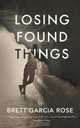 Losing Found Things, Brett Garcia Rose 