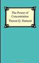 The Power of Concentration, Theron Q. Dumont 