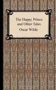 The Happy Prince and Other Tales, Oscar Wilde 