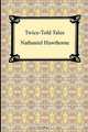 Twice-Told Tales, Hawthorne Nathaniel 