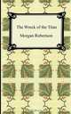 The Wreck of the Titan, or Futility, Morgan Robertson 