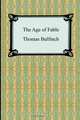 The Age of Fable, or Stories of Gods and Heroes, Thomas Bulfinch 