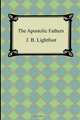 The Apostolic Fathers, J. B. Lightfoot 