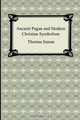 Ancient Pagan and Modern Christian Symbolism, Thomas Inman 