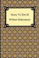 Henry VI, Part III, William Shakespeare 