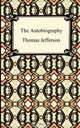 The Autobiography of Thomas Jefferson, Thomas Jefferson 