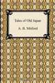 Tales of Old Japan, A. B. Mitford 