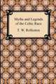 Myths and Legends of the Celtic Race, T. W. Rolleston 