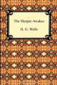 The Sleeper Awakes, H. G. Wells 