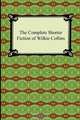 The Complete Shorter Fiction of Wilkie Collins, Wilkie Collins 