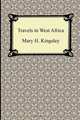 Travels in West Africa, Mary H. Kingsley 