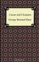 Caesar and Cleopatra, George Bernard Shaw 