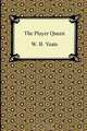 The Player Queen, W. B. Yeats 