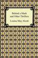 Behind a Mask and Other Thrillers, Louisa May Alcott 
