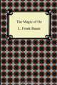 The Magic of Oz, L. Frank Baum 