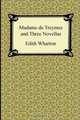 Madame de Treymes and Three Novellas, Edith Wharton 