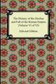 The History of the Decline and Fall of the Roman Empire (Volume VI of VI), Edward Gibbon 