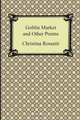 Goblin Market and Other Poems, Christina Georgina Rossetti 