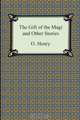 The Gift of the Magi and Other Short Stories, O. Henry 