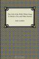 The Call of the Wild, White Fang, to Build a Fire and Other Stories, Jack London 