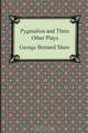 Pygmalion and Three Other Plays, George Bernard Shaw 