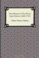 The Influence of Sea Power Upon History (1660-1783), Alfred Thayer Mahan 