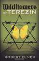 Wildflowers of Terezin, Robert Elmer 