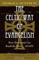 The Celtic Way of Evangelism, George G. III Hunter 