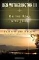 On the Road with Jesus, Ben III Witherington 