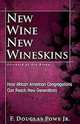New Wine, New Wineskins, F. Douglas Jr. Powe 