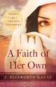 A Faith of Her Own, J. Ellsworth Kalas 