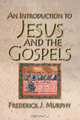 An Introduction to Jesus and the Gospels, Frederick J. Murphy 