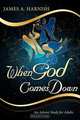When God Comes Down, James A. Harnish 
