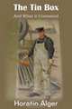 The Tin Box and What it Contained, Horatio Alger 