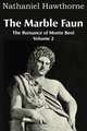 The Marble Faun; Or, The Romance of Monte Beni - Volume 2, Hawthorne Nathaniel 