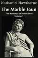 The Marble Faun, The Romance of Monte Beni - Volume 1, Hawthorne Nathaniel 