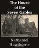The House of the Seven Gables, Hawthorne Nathaniel 