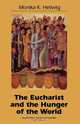 Eucharist and the Hunger of the World (Rev and Expanded), Monika K. Hellwig 